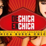 “De chica en chica” ¡por fin en cines!
