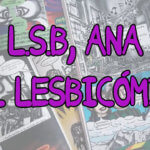 LSB, Ana ¡EL LESBICÓMIC!